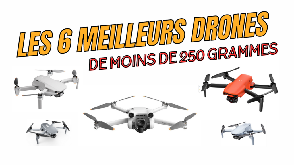 les 6 meilleurs drones de moins de 250 grammes